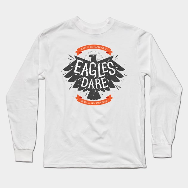 Where eagles dare Long Sleeve T-Shirt by wharton